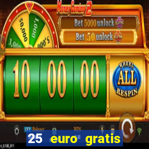 25 euro gratis ohne einzahlung casino