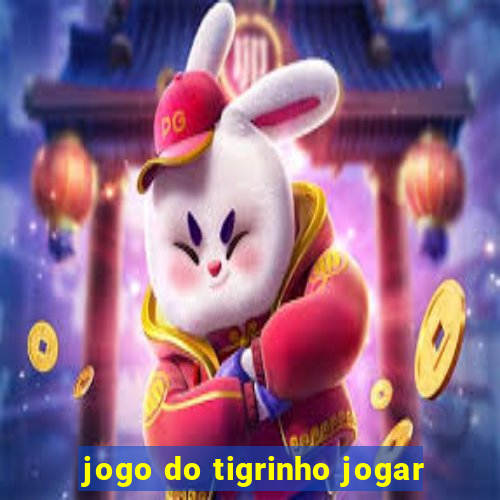 jogo do tigrinho jogar