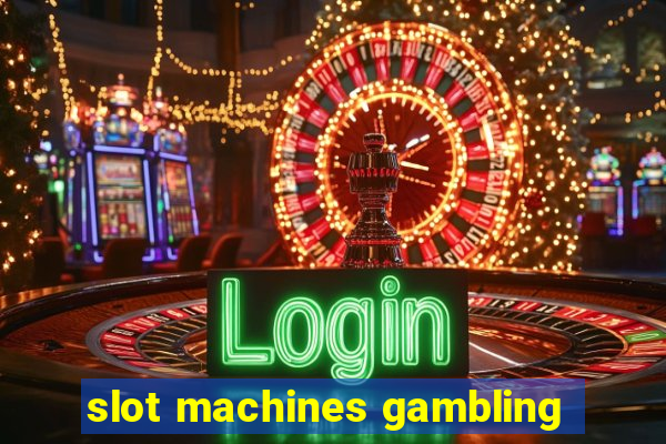 slot machines gambling