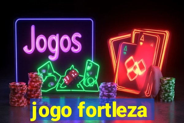 jogo fortleza