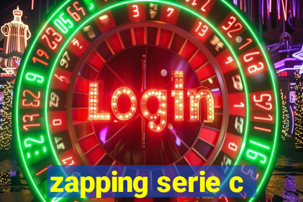 zapping serie c