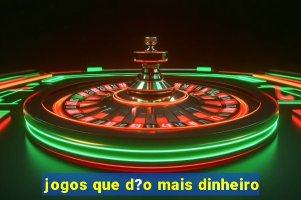 jogos que d?o mais dinheiro