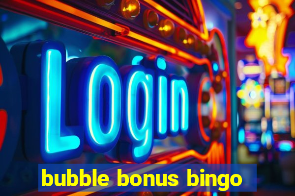 bubble bonus bingo