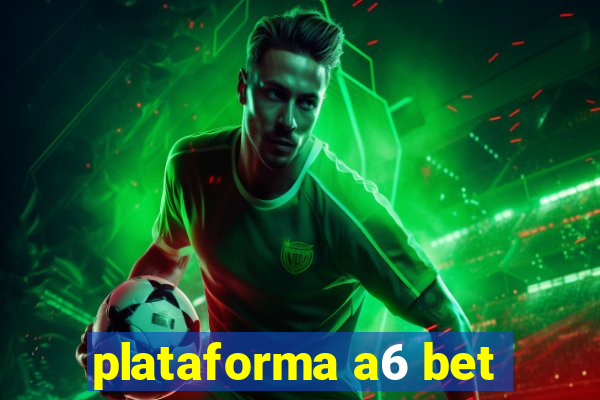 plataforma a6 bet