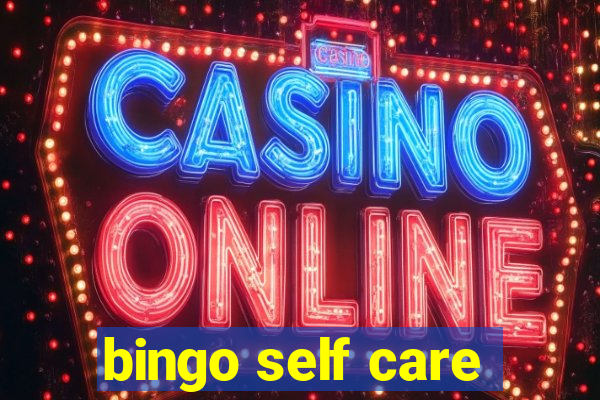 bingo self care