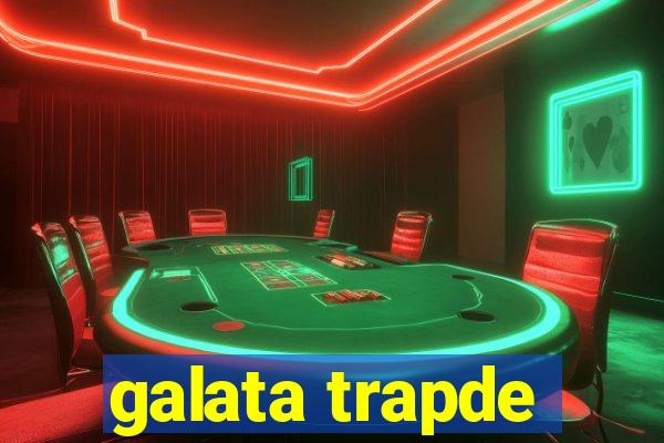 galata trapde