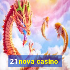 21 nova casino