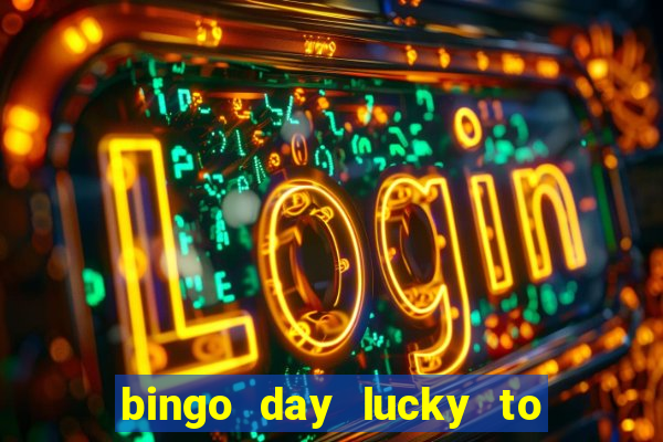 bingo day lucky to win acesso antecipado