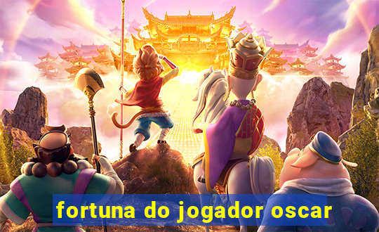 fortuna do jogador oscar