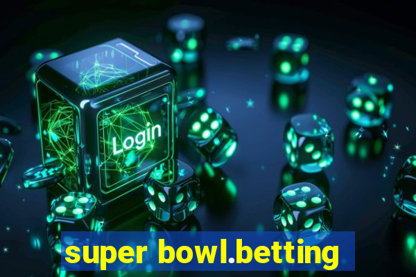 super bowl.betting