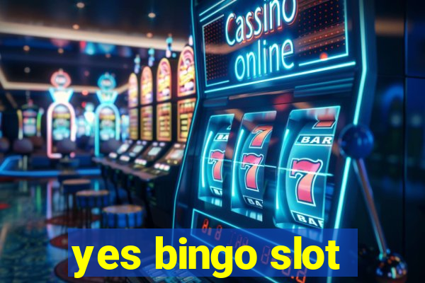 yes bingo slot