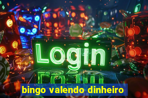 bingo valendo dinheiro