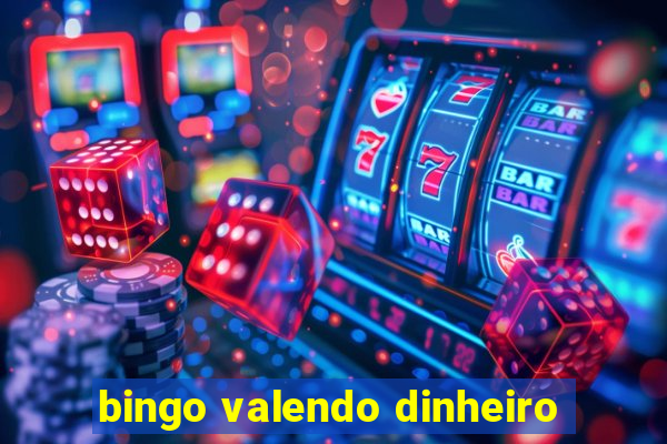 bingo valendo dinheiro