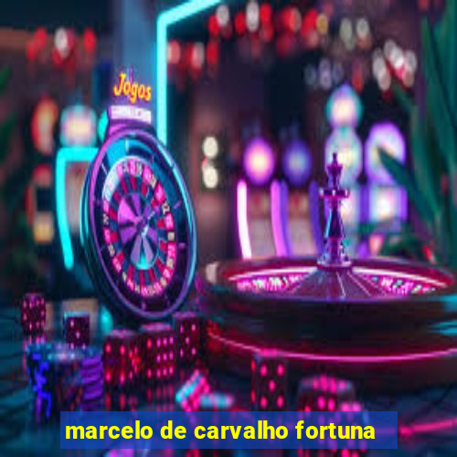 marcelo de carvalho fortuna