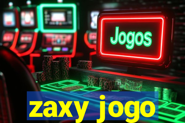 zaxy jogo