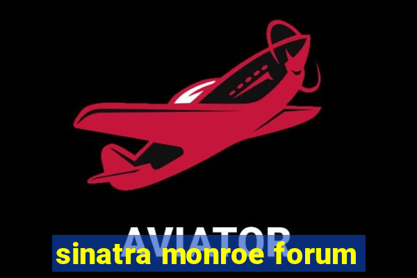 sinatra monroe forum