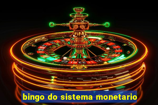 bingo do sistema monetario