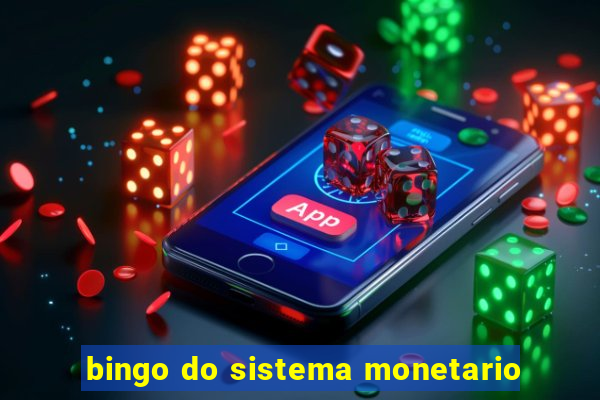 bingo do sistema monetario