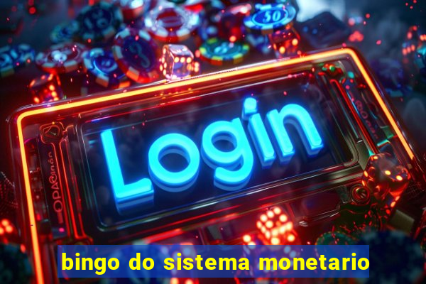 bingo do sistema monetario